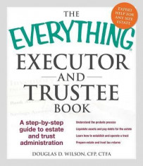 The Everything Executor and Trustee Book: A Step-By-Step Guide to Estate and Trust Administration foto