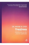 Trezirea. Mindfulness si alte practici spirituale - Wayne W. Dyer