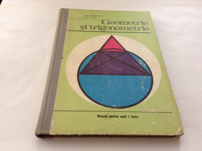 Geometrie Si Trigonometrie. Manual Pentru Anul I Liceu - Laura Constantinescu foto
