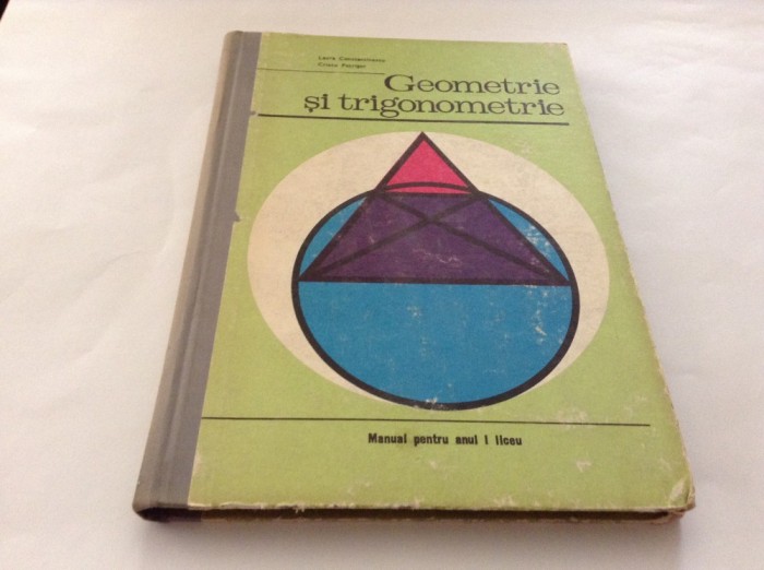 Geometrie Si Trigonometrie. Manual Pentru Anul I Liceu - Laura Constantinescu