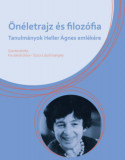 &Ouml;n&eacute;letrajz &eacute;s filoz&oacute;fia - Tanulm&aacute;nyok Heller &Aacute;gnes eml&eacute;k&eacute;re - Kis-Jakab D&oacute;ra