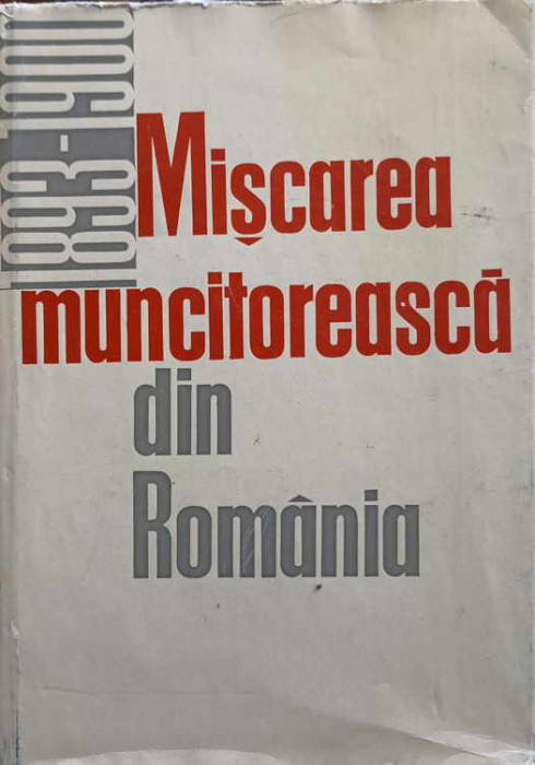 MISCAREA MUNCITOREASCA DIN ROMANIA 1893-1900-ION POPESCU PUTURI, AUGUSTIN DEAC, NICOLAE GOLDBERGER SI COLAB.