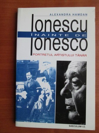 A. Hamdan - Ionescu &icirc;nainte de Ionesco. Portretul artistului tanar