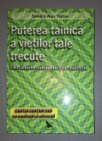 Puterea Tainica a Vietilor Tale Trecute - Sandra Ann Taylor, Carti Spiritualitate si Ezoterism, Editura For You, 2012