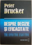 Despre Decizie si Eficacitate - Peter Drucker, Carte Afaceri, Economie, Stare Buna