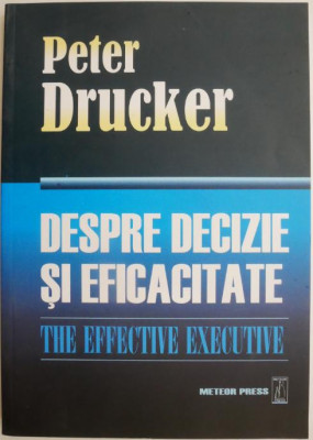 Despre decizie si eficacitate &amp;ndash; Peter Drucker foto