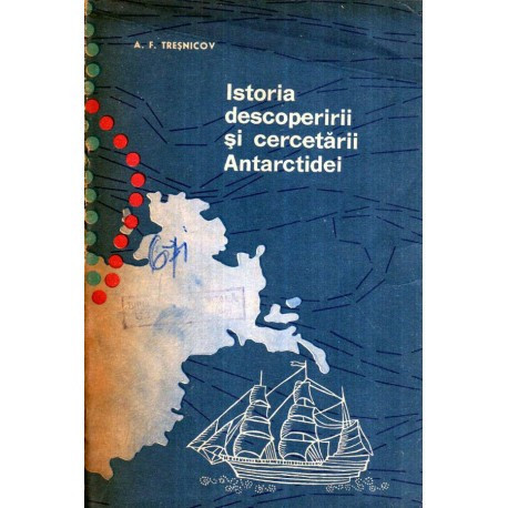 A. F. Tresnicov - Istoria descoperirii si cercetarii Antarctidei - 120000