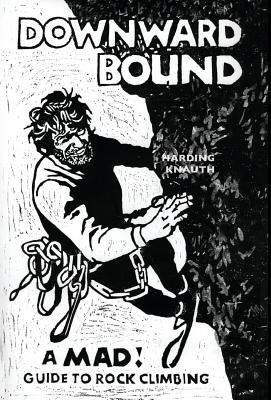 Downward Bound: A Mad! Guide to Rock Climbing foto