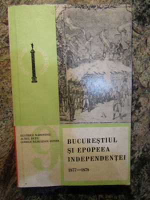 Bucurestiul si Epopeea Independentei - B. Marinescu/A. Dutu/ S. Radulescu-Zoner foto