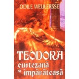 TEODORA CURTEZANA SI IMPARATEASA-ODILE WEULERSSE-260720