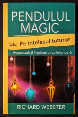 PENDULUL MAGIC pe INTELESUL TUTUROR &amp;ndash; Richard Webster 223pag Utilizare pendul Autoperfectionare Magie Divinatie Spiritism Vindecare Boli. Stare buna foto