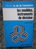 LES MODELES INSTRUMENTS DE DECISION - SORDET JACQUES, Polirom