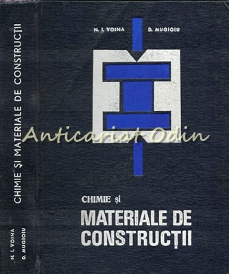 Chimie Si Materiale De Constructii - N. I. Voina, D. Mugioiu - Tiraj: 1620 Ex foto