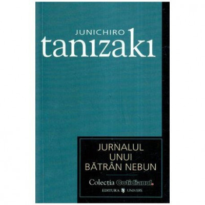 Junichiro Tanizaki - Jurnalul unui batran nebun - 114166 foto