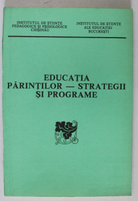 EDUCATIA PARINTILOR - STRATEGII SI PROGRAME , editie coordonata de GHEORGHE BUNESCU , 1995 foto
