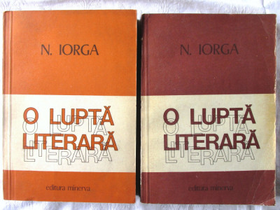 &amp;quot;O LUPTA LITERARA&amp;quot;, Vol. I + II, N. Iorga, 1979. Carti noi foto