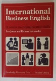 INTERNATIONAL BUSINESS ENGLISH , A COURSE IN COMMUNICATIONS SKILLS by LEO JONES and RICHARD ALEXANDER , STUDENT &#039; S BOOK , 1990