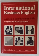 INTERNATIONAL BUSINESS ENGLISH , A COURSE IN COMMUNICATIONS SKILLS by LEO JONES and RICHARD ALEXANDER , STUDENT &#039; S BOOK , 1990