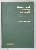 SOMNUL NORMAL SI PATOLOGIC de L. POPOVICIU , 1972, COPERTA CARTONATA