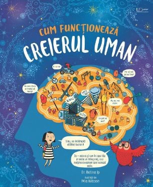 Cum functioneaza creierul uman &amp;ndash; Dr. Betina Ip, Mia Nilsson foto