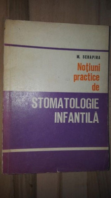 Notiuni practice de Stomatologie infantila- N.Schapira foto