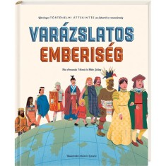 Var&aacute;zslatos emberis&eacute;g - L&aacute;tv&aacute;nyos t&ouml;rt&eacute;nelmi &aacute;ttekint&eacute;s az őskort&oacute;l a renesz&aacute;nszig - Mike Jolley