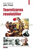 Teoretizarea Revolutiilor - John Foran, Polirom, 2004, Istorie, 307 pagini