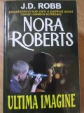 Ultima Imagine - Nora Roberts - Roman de Dragoste, Editura Lider 2006, 376 pagini