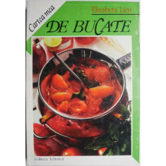 Cartea mea de bucate &ndash; Elisabeta Licu