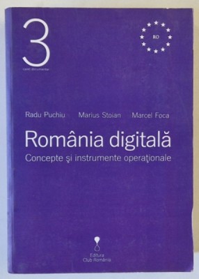 ROMANIA DIGITALA , CONCEPTE SI INSTRUMENTE OPERATIONALE de RADU PUCHIU ...MARCEL FOCA , 2018 foto