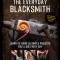 The Everyday Blacksmith: Learn to Forge 55 Simple Projects You&#039;ll Use Every Day, with Multiple Variations for Styles and Finishes