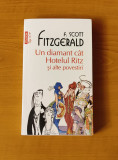 Francis Scott Fitzgerald - Un diamant c&acirc;t Hotelul Ritz și alte povestiri