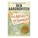Cumpara ieftin What Abigail Did That Summer, Ben Aaronovitch