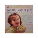 Annabel Karmel - Top 100 pasta dishes (Editia: 2010)