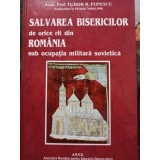 Tudor R. Popescu - Salvarea Bisericilor de orice rit din Romania sub ocupatia militara sovietica (Editia: 1999)