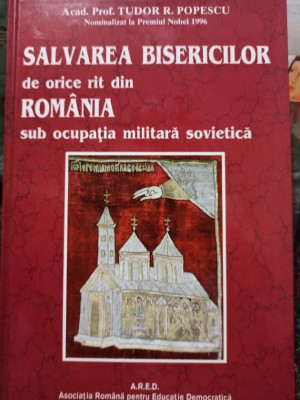 Tudor R. Popescu - Salvarea Bisericilor de orice rit din Romania sub ocupatia militara sovietica foto