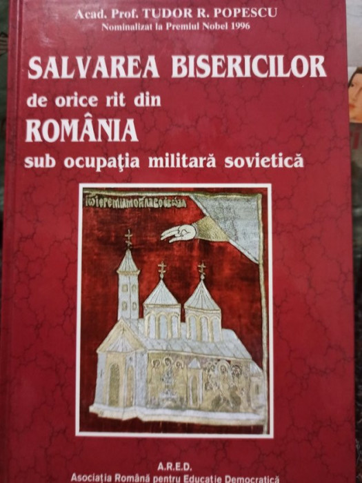 Tudor R. Popescu - Salvarea Bisericilor de orice rit din Romania sub ocupatia militara sovietica