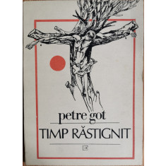 Timp rastignit - Petre Got