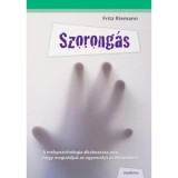 Szorong&aacute;s - A m&eacute;lypszichol&oacute;gia alkalmaz&aacute;sa arra, hogy megtal&aacute;ljuk az egyens&uacute;lyt az &eacute;let&uuml;nkben - Fritz Riemann
