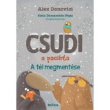 Csudi, a pacsirta - A t&eacute;l megment&eacute;se - Alex Donovici