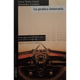 Maria Teresa Cassini - La pratica letteraria (Editia: 2007)