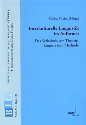 Interkulturelle Linguistik im Aufbruch : das Verh&amp;auml;ltnis von Theorie, Empirie und Methode. foto