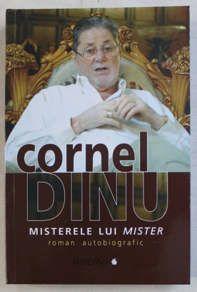 CORNEL DINU - MISTERELE LUI MISTER - roman autobiografic , DEFECTE LA PRIMELE 16 FILE