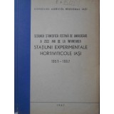 ZECE ANI DE LA INFIINTAREA STATIUNII EXPERIMENTALE HORTIVITICOLE IASI 1957-1967-COLECTIV-233334