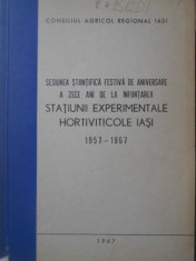 ZECE ANI DE LA INFIINTAREA STATIUNII EXPERIMENTALE HORTIVITICOLE IASI 1957-1967-COLECTIV foto