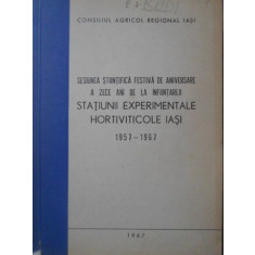 ZECE ANI DE LA INFIINTAREA STATIUNII EXPERIMENTALE HORTIVITICOLE IASI 1957-1967-COLECTIV