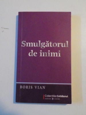 SMULGATORUL DE INIMI de BORIS VIAN , Bucuresti 2009 foto