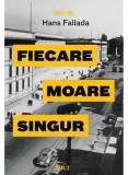Fiecare moare singur/Hans Fallada