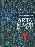 Arthur Schopenhauer - Arta de a avea intotdeauna dreptate
