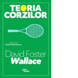 Teoria corzilor. Eseuri despre tenis - Radu Paraschivescu, David Foster Wallace